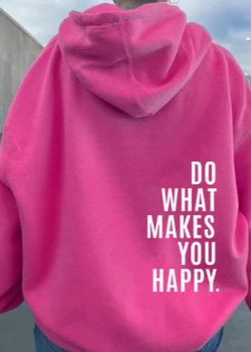 Loose Sport Hoodie Do What Makes You Happy Print Sweatshirt Hooded Clothing - VibeSoothe