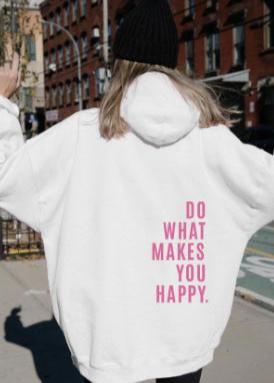 Loose Sport Hoodie Do What Makes You Happy Print Sweatshirt Hooded Clothing - VibeSoothe