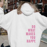 Loose Sport Hoodie Do What Makes You Happy Print Sweatshirt Hooded Clothing - VibeSoothe