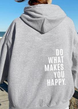 Loose Sport Hoodie Do What Makes You Happy Print Sweatshirt Hooded Clothing - VibeSoothe